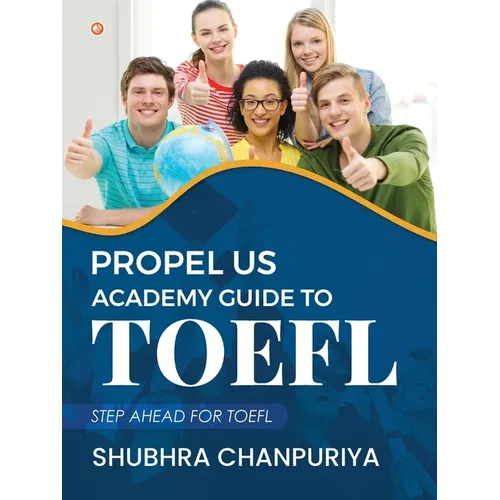 Propel US Academy Guide to TOEFL: Step Ahead for TOEFL
