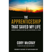 The Apprenticeship That Saved My Life: Guidebook to Navigating the Earn-While-You-Learn Opportunity of a Lifetime