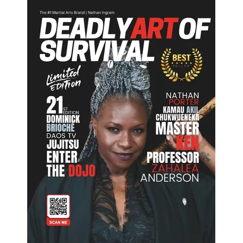 Deadly Art of Survival Magazine 21st Edition Featuring Professor Zahalea Anderson: The #1 Martial Arts Magazine Worldwide MMA, Traditional Karate, Kun