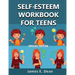 Self-Esteem Workbook for Teens: How to improve Self Confidence 100 Pages Special Edition