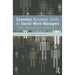 Essential Business Skills for Social Work Managers: Tools for Optimizing Programs and Organizations