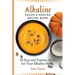 Alkaline Soups and Snacks Recipe Book: 50 Easy and Yummy Ideas for your Alkaline Meals