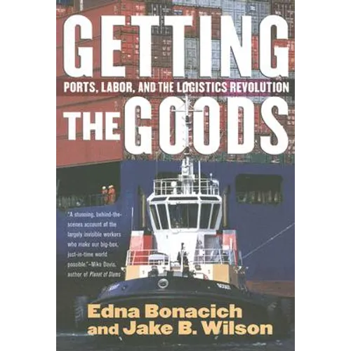 Getting the Goods: Ports, Labor, and the Logistics Revolution