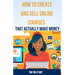 How to Create and Sell Online Courses That Actually Make Money: A Step-by-Step Guide to Creating and Selling Profitable Online Courses with SEO Strate