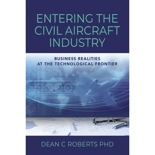 Entering the Civil Aircraft Industry: Business Realities at the Technological Frontier