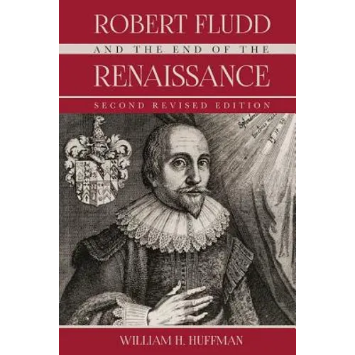 Robert Fludd and the End of the Renaissance: Second Revised Edition