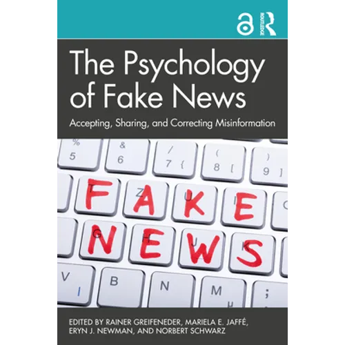 The Psychology of Fake News: Accepting, Sharing, and Correcting Misinformation