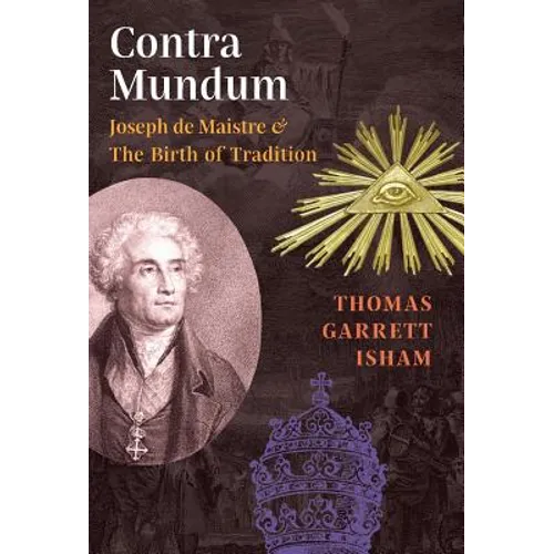 Contra Mundum: Joseph de Maistre & The Birth of Tradition