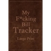 My F*cking Bill Tracker Large Print: Expense Notebook, Bill Payment Checklist, Monthly Expense Log, Expense Tracker, Bill Log Notebook