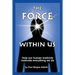 The Force Within Us: How our human instincts motivate everything we do