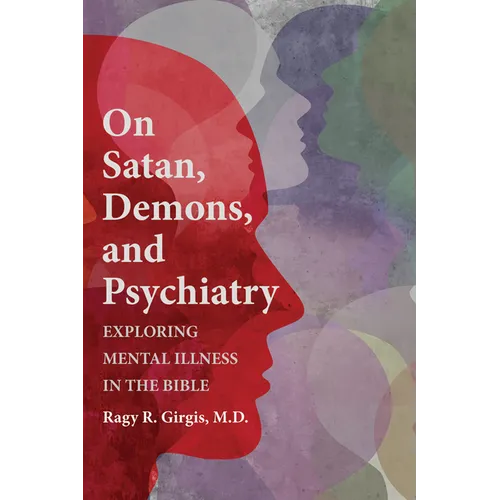 On Satan, Demons, and Psychiatry: Exploring Mental Illness in the Bible