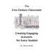 The 21st Century Classroom: Creating Engaging eLessons for Every Student