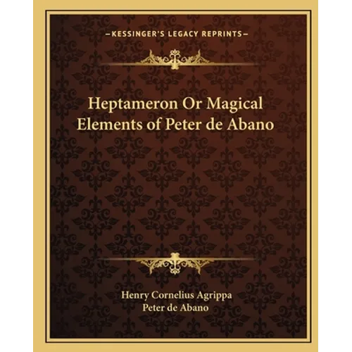 Heptameron Or Magical Elements of Peter de Abano