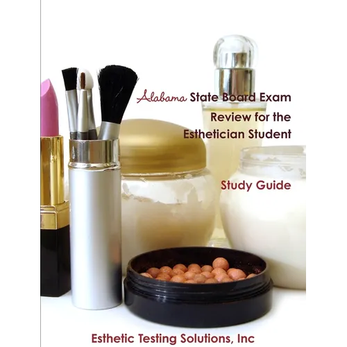 Alabama State Board Exam Review for the Esthetician Student