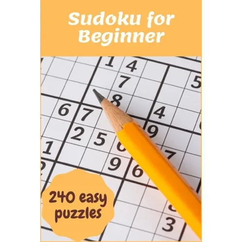 Sudoku for Beginner: 240 Super Easy Sudoku puzzles for Beginner to learn with Instructions & Solutions