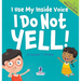I Use My Inside Voice. I Do Not Yell!: An Affirmation-Themed Toddler Book About Yelling (Ages 2-4)
