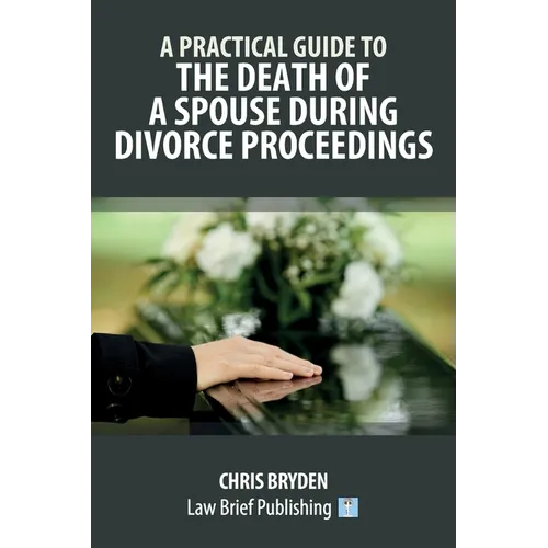 A Practical Guide to the Death of a Spouse During Divorce Proceedings