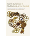 Norm Dynamics in Multilateral Arms Control: Interests, Conflicts, and Justice