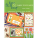 Fast Fun & Easy Fabric Postcards: Keepsakes You Can Make & Mail