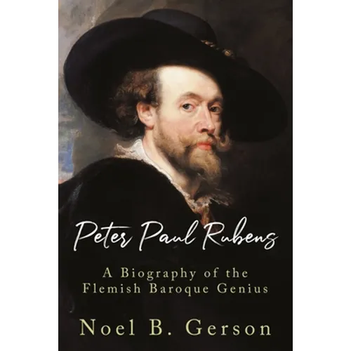 Peter Paul Rubens: A Biography of the Flemish Baroque Genius