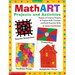 Mathart Projects and Activities: Dozens of Creative Projects to Explore Math Concepts and Build Essential Skills