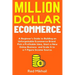 Million Dollar Ecommerce: A Beginner's Guide to Building an Unforgettable Ecommerce Brand. Pick a Profitable Idea, Start a New Online Business and Sca