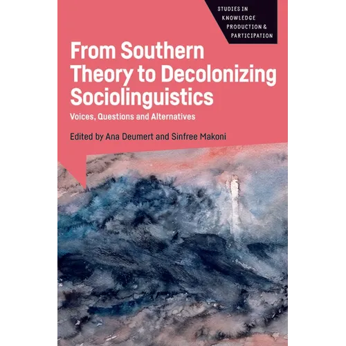 From Southern Theory to Decolonizing Sociolinguistics: Voices, Questions and Alternatives