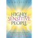 Highly Sensitive People: The Hidden Power Of a Person Who Feels Things More Deeply And What an HSP Can Do To Blossom