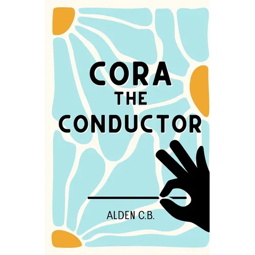 Cora the Conductor (Classical Music Conducting Book for Kids)