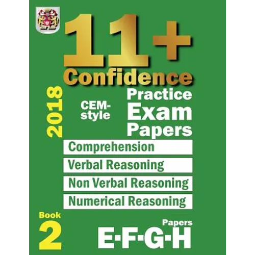 11+ Confidence: CEM-style Practice Exam Papers Book 2: Comprehension, Verbal Reasoning, Non-verbal Reasoning, Numerical Reasoning, and