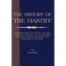 History of The Mastiff - Gathered From Sculpture, Pottery, Carvings, Paintings and Engravings; Also From Various Authors, With Remarks On Same (A Vint