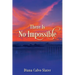 There Is No Impossible