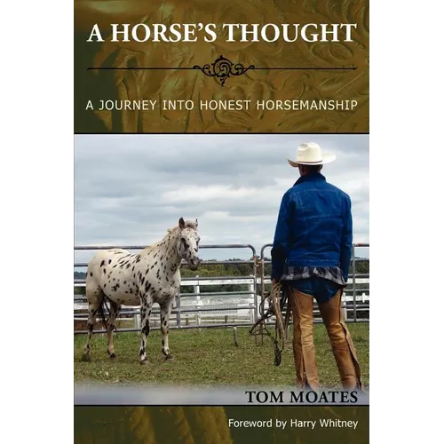 A Horse's Thought. A Journey into Honest Horsemanship
