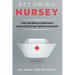 Becoming Nursey: From Code Blues to Code Browns, How to Care for Your Patients and Yourself