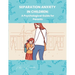 Separation Anxiety in Children: A Psychological Guide for Parents