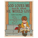 God Loves Me Such That He Would Give
