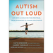Autism Out Loud: Life with a Child on the Spectrum, from Diagnosis to Young Adulthood
