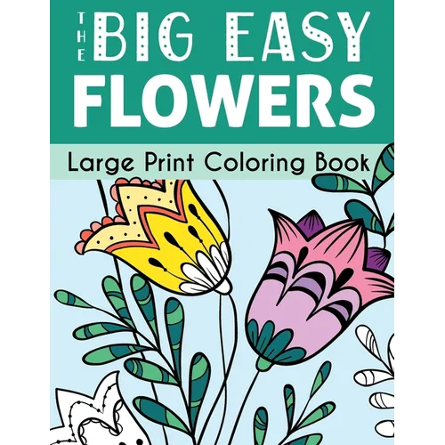 The Big Easy Flowers Large Print Coloring Book