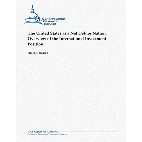 The United States as a Net Debtor Nation: Overview of the International Investment Position