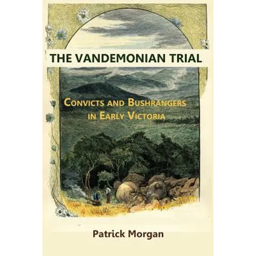 The Vandemonian Trail: Convicts and Bushrangers in Early Victoria
