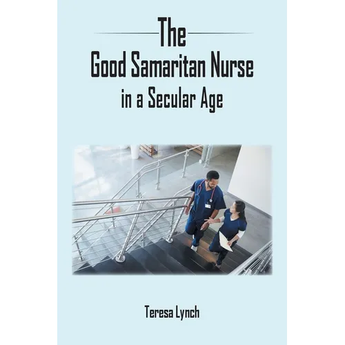 The Good Samaritan Nurse in a Secular Age