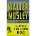 A Little Yellow Dog: An Easy Rawlins Novel