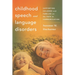 Childhood Speech and Language Disorders: Supporting Children and Families on the Path to Communication