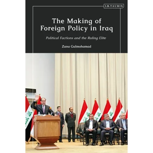 The Making of Foreign Policy in Iraq: Political Factions and the Ruling Elite