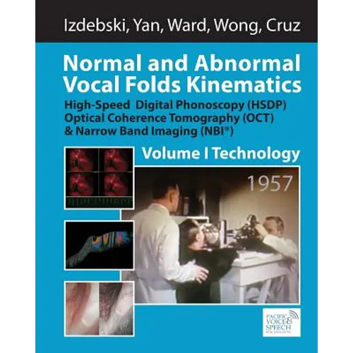 Normal and Abnormal Vocal Folds Kinematics: High Speed Digital Phonoscopy (HSDP), Optical Coherence Tomography (OCT) & Narrow Band Imaging (NBI(R)), V