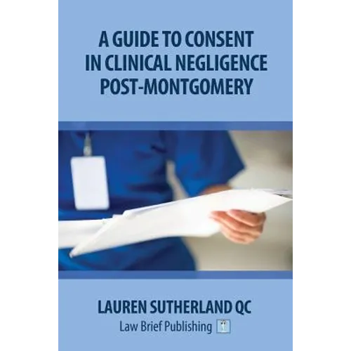 A Guide to Consent in Clinical Negligence Post-Montgomery
