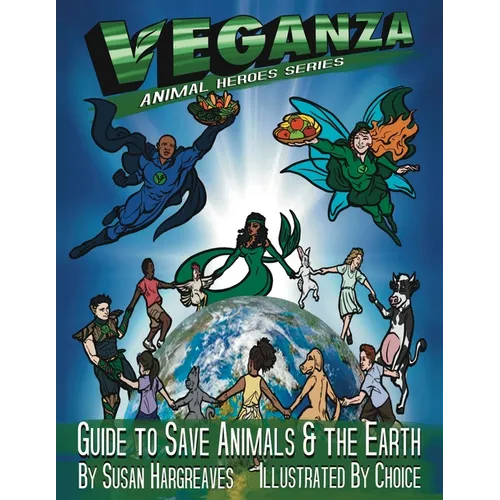 Veganza Animal Heroes Series - Guide to Save Animals & the Earth