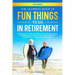 The Ultimate Book of Fun Things to Do in Retirement Volume 1: Hundreds of ideas to spark your imagination for planning an exciting, active, happy, hea