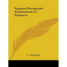 Egyptian Hieroglyphic Reading Book for Beginners
