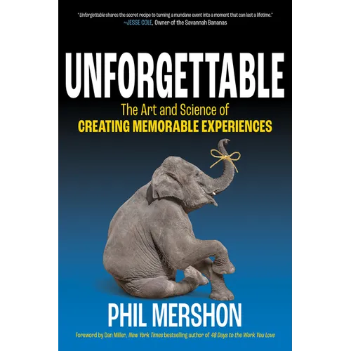 Unforgettable: The Art and Science of Creating Memorable Experiences